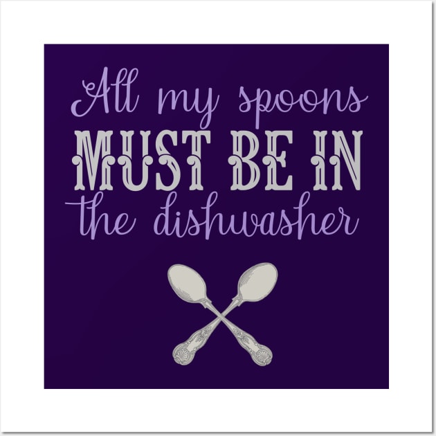 Fibro Shirt Funny My Spoons in The Dishwasher Spoonie Fibromyalgia Lupus Awareness Wall Art by AmbersDesignsCo